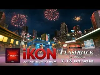 [Official] iKON, iKON-'FLASHBACK [+ i DECIDE]' (Trailer) ..  