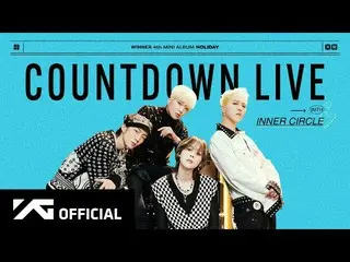 [Official] WINNER, WINNER-[HOLIDAY] COUNTDOWN LIVE with INNER CIRCLE REPLAY ..  