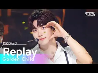 【 Official sb1】 Golden Child_ _ (Golden Child_ ) - Replay 人気歌謡 _  inkigayo 20220