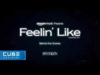 【 Official 】PENTAGON, PENTAGON - 'Feelin' Like (Japanese ver.)' (Amazon Music Or