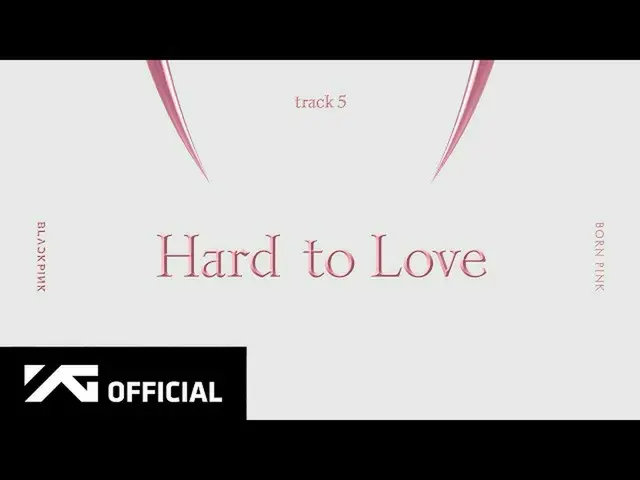【 Official 】BLACKPINK, BLACKPINK - 'Hard to Love' (Official Audio) .  