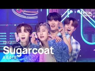 [Official sb1] AB6IX_ _ (AB6IX_ ) - Sugarcoat 人気歌謡 _  inkigayo 20221009 .  