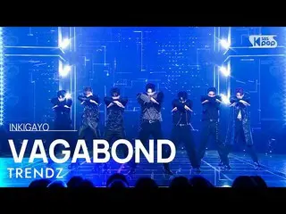[Official sb1] TRENDZ_ _ (TRENDZ_ ) - VAGABOND 人気歌謡 _  inkigayo 20221113 .  