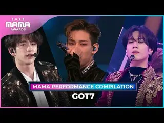 【 Official mnk】[#2022MAMA] GOT7_ _ (GOT7_ ) MAMA PERFORMANCE COMPILATION .  