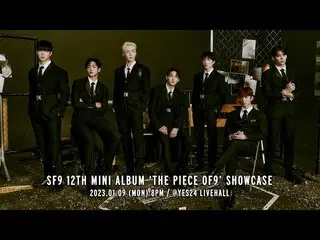 [ Official ] SF9, SF9 12TH MINI ALBUM 'THE PIECE OF9' SHOWCASE .  