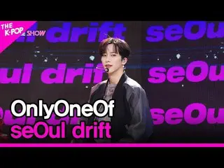 【 Official sbp】  OnlyOneOf_ _ , seOul drift [ THE SHOW _ _  230314] .  