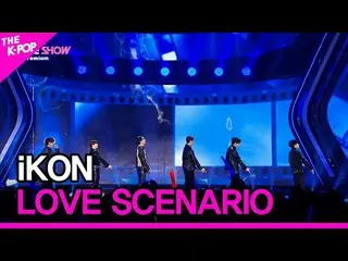 【 Official sbp】  iKON_ _ , LOVE SCENARIO (iKON_ , I loved) [THE SHOW _ _  230321