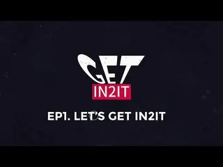 【Official】 BOYS 24, GET IN 2 IT - EP.1 LET'S GET IN 2IT   