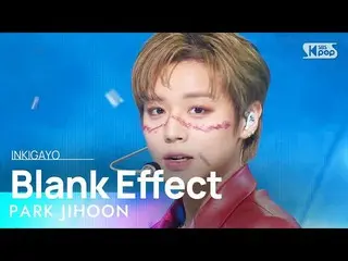 [ Official sb1] PARK JIHOON(Park Ji Hoon_ ) - Blank Effect 人気歌謡 _  inkigayo 2023