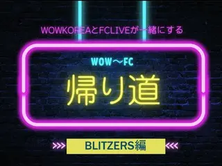 wowKorea and FCLIVE come together WOW ~ FC return trip: BLITZERS edition