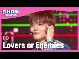CIX_ _ (CIX_ ) - Lover or enemy? #Show CHAMPion 피언 #CIX_ _  #Lovers_or_Enemies ★