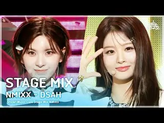 [STAGE MIX🪄] NMIXX_ _  - DASH (NMIXX_  - DASH) | Show! Music Core #NMIXX_ _  #C