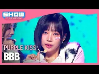 Purple Kiss_ (Purple Kiss_ _ ) - BBB #Show Champion Final #PURPLEKISS #BBB ★Lear