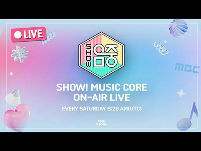 [🔴LIVE] 7/20(SAT)ㅣShow! MUSICCORE ㅣ3：10PMㅣKPOP LIVE_ _ STREAMㅣMBCkpop #MBCKPOP 