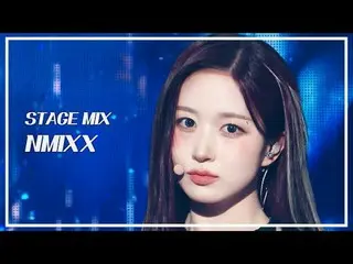 [STAGE MIX🪄] NMIXX_ _  (NMIXX_ ) – KNOW_  ABOUT ME |Show! MUSICCORE

 #NMIXX_ _