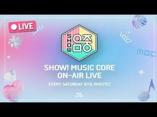 [🔴LIVE] 5/3 (SAT) ㅣShow! MUSICCORE ㅣ2:25PMㅣKPOP LIVE_ _  STREAMㅣ #HIGHLIGHT_ _ 