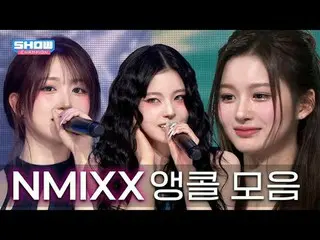 CHAM_ _ P Encore

 As expected, NMIXX_ _  beat the encore stage.
 I can hear. I 