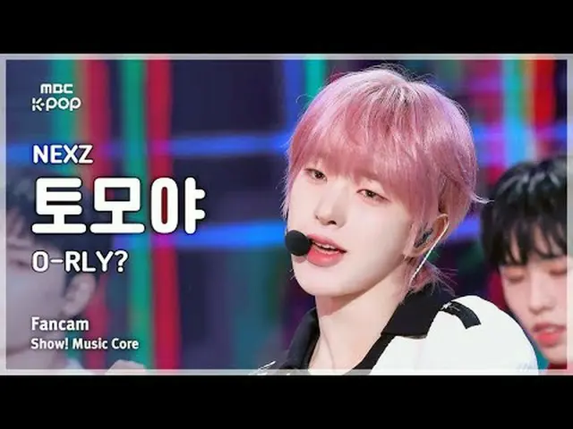 [#Onaka Fan Cam] NEXZ_ _  TOMOYA (NEXZ_  とや) – O-RLY? FanCam | Show! Music Cente