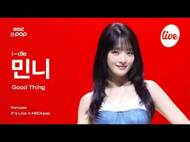 [#Ira Fan Cam] i-dle_ _ MINNIE (i-dle_ Minnie) - Good Thing | it's LIVE X MBCkpo