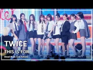 [#Sound Full Camera 8K] TWICE_ _  (TWICE_ ) - THIS IS FOR FullCam | Show! Music 