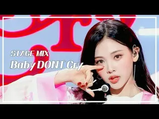 [STAGE MIX🪄] Baby DONT Cry_ _  (Baby Don Cry) - F Girl | Show! MUSICCORE

 #Bab