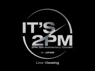 "2PM", 15th Anniversary Concert＜It's 2PM＞ in JAPAN Live Viewing will be held!